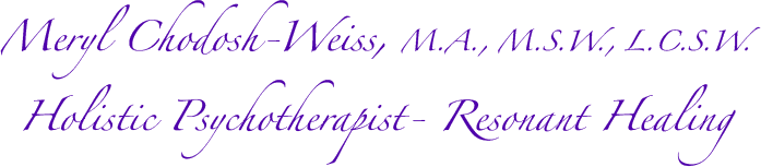 Meryl Chodosh-Weiss, MA, MSW, LCSW Resonance Repatterning Teacher